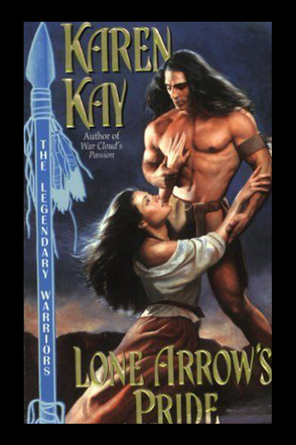 Lone Arrow's Pride by Karen Kay