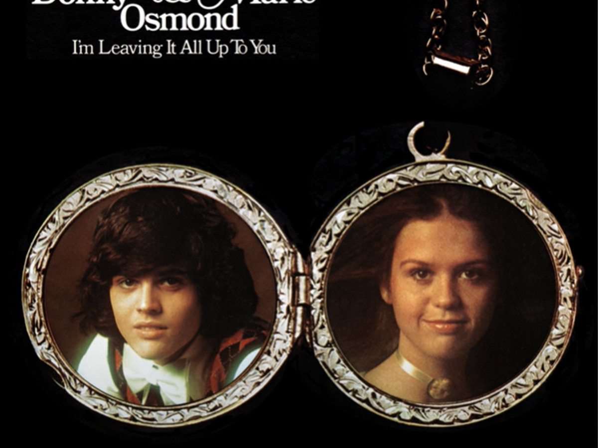 "I'm Leaving It (All) Up To You" by Donny & Marie Osmond